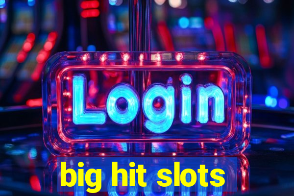 big hit slots