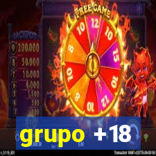 grupo +18