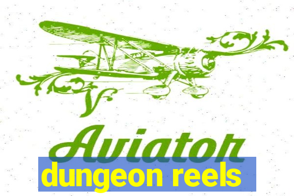 dungeon reels