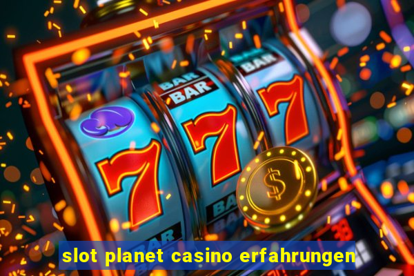 slot planet casino erfahrungen