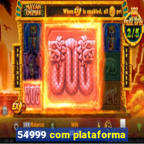 54999 com plataforma