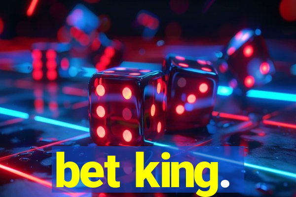 bet king.