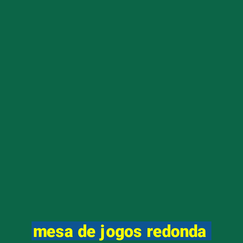 mesa de jogos redonda