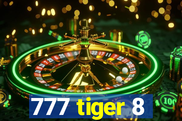 777 tiger 8