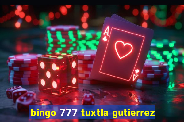 bingo 777 tuxtla gutierrez