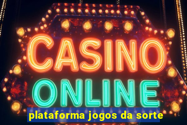 plataforma jogos da sorte