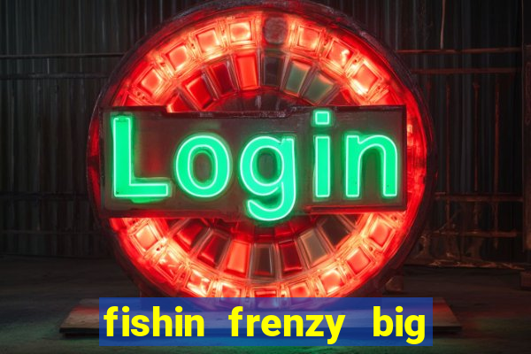 fishin frenzy big catch jackpot king slot