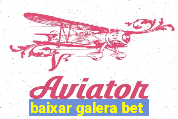 baixar galera bet