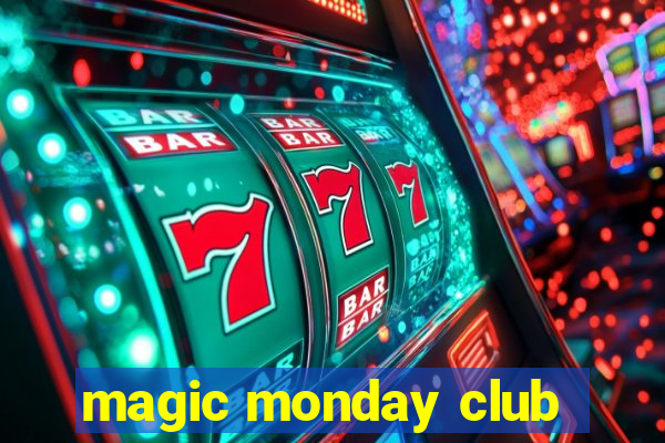 magic monday club