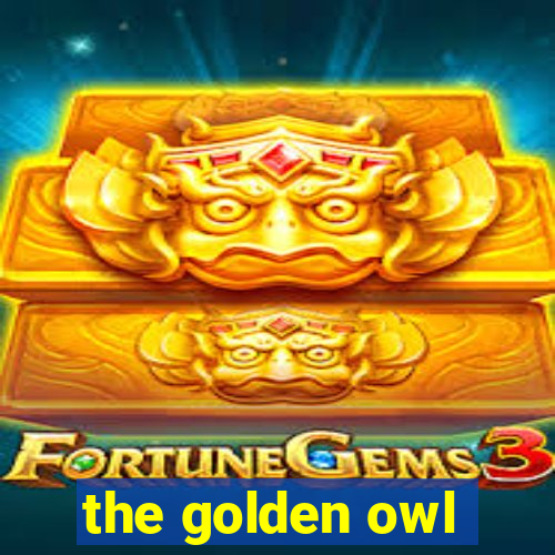 the golden owl