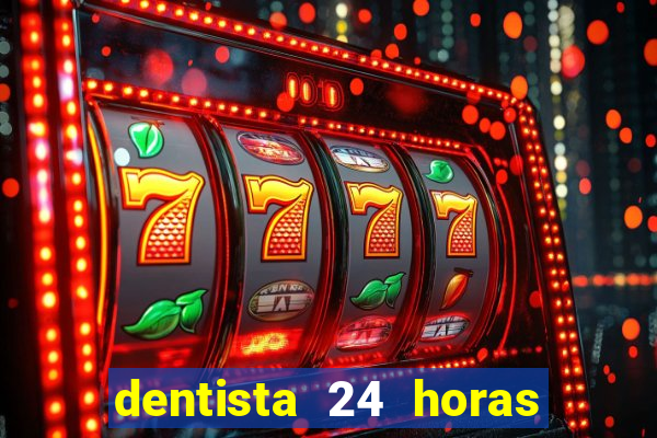 dentista 24 horas em betim