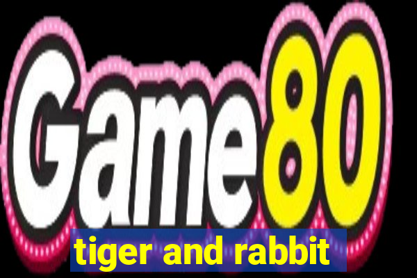 tiger and rabbit