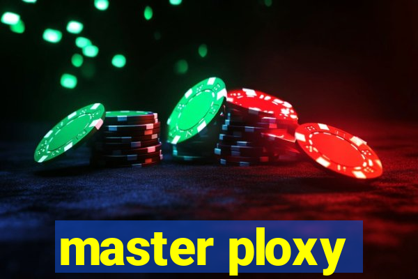 master ploxy