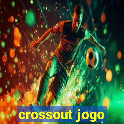 crossout jogo