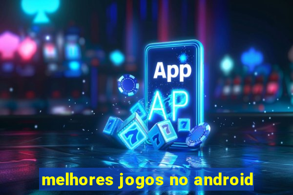 melhores jogos no android