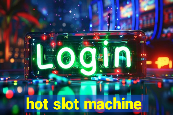 hot slot machine