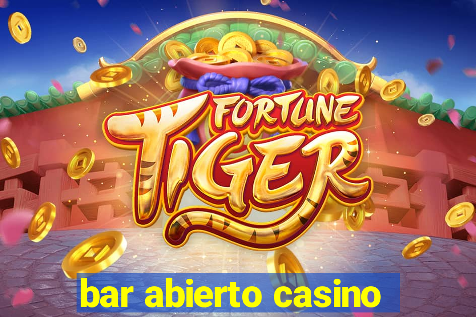 bar abierto casino