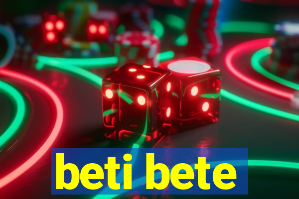 beti bete