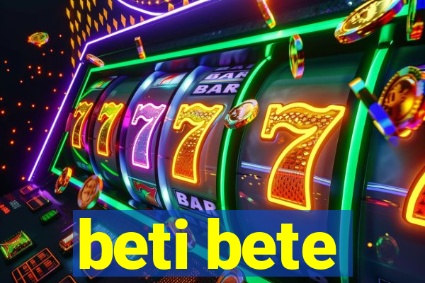 beti bete