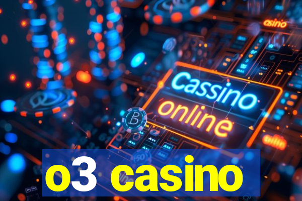 o3 casino