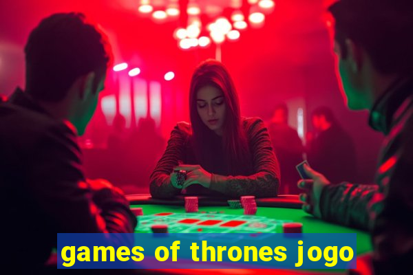 games of thrones jogo