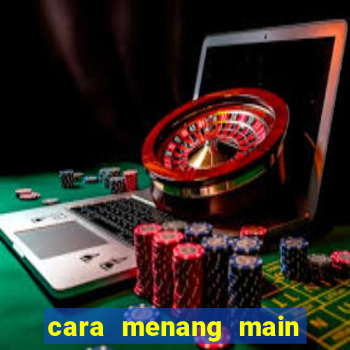 cara menang main slot pragmatic