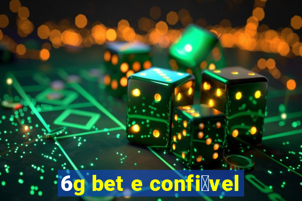 6g bet e confi谩vel