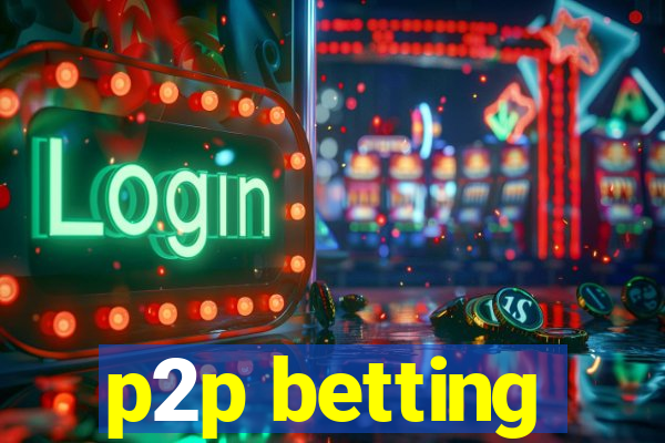 p2p betting