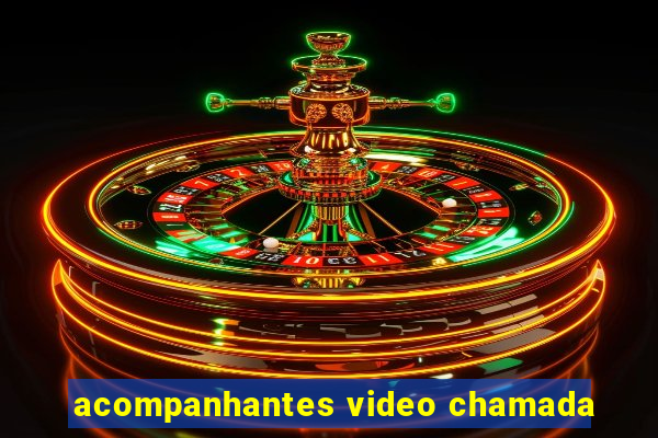 acompanhantes video chamada