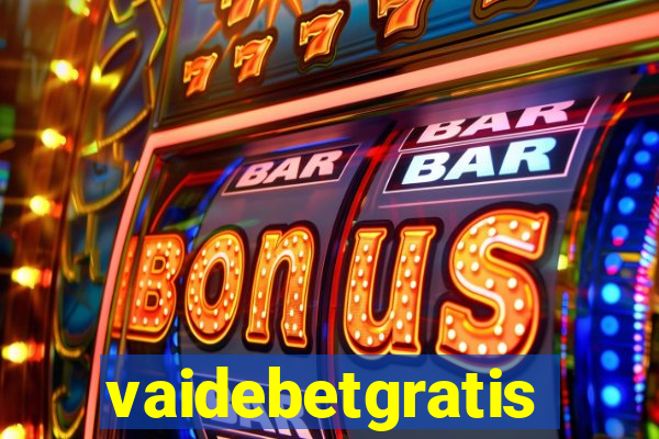 vaidebetgratis