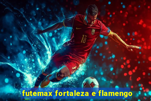 futemax fortaleza e flamengo