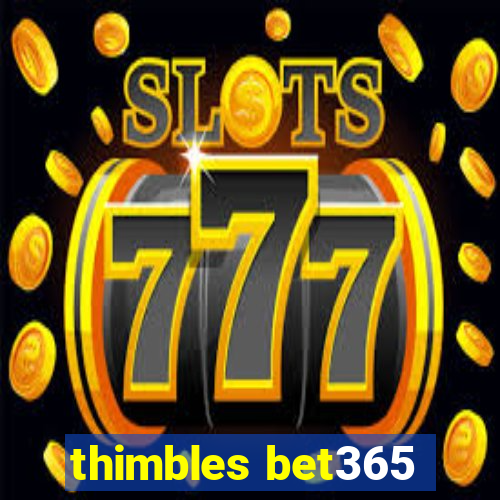 thimbles bet365