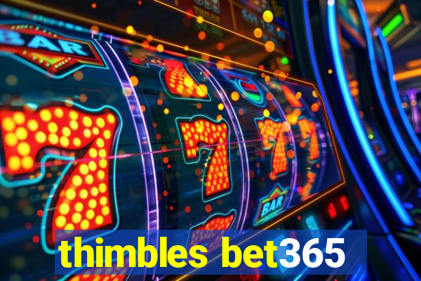 thimbles bet365