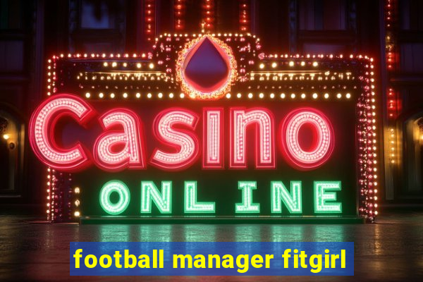 football manager fitgirl