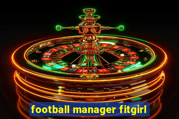 football manager fitgirl