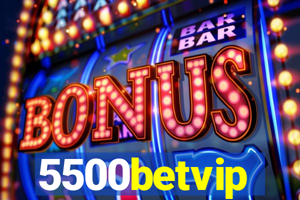 5500betvip