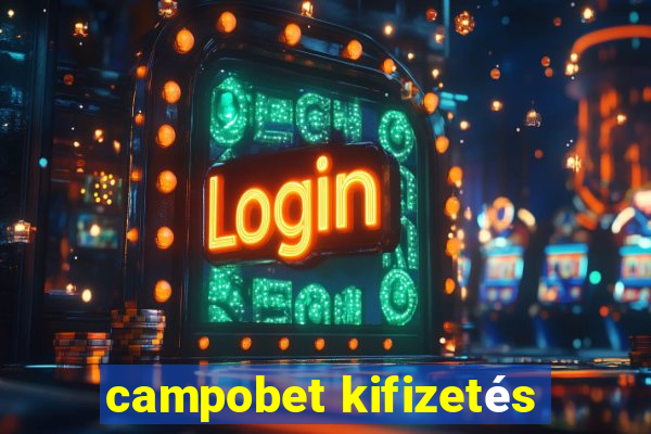 campobet kifizetés