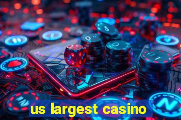 us largest casino