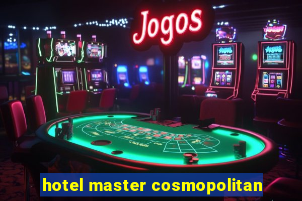 hotel master cosmopolitan