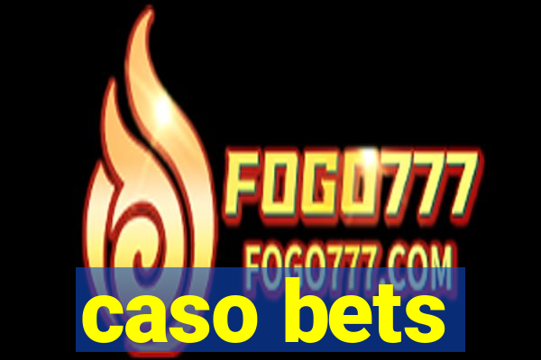 caso bets