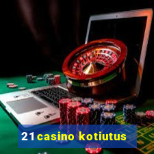 21 casino kotiutus