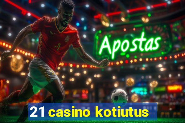 21 casino kotiutus