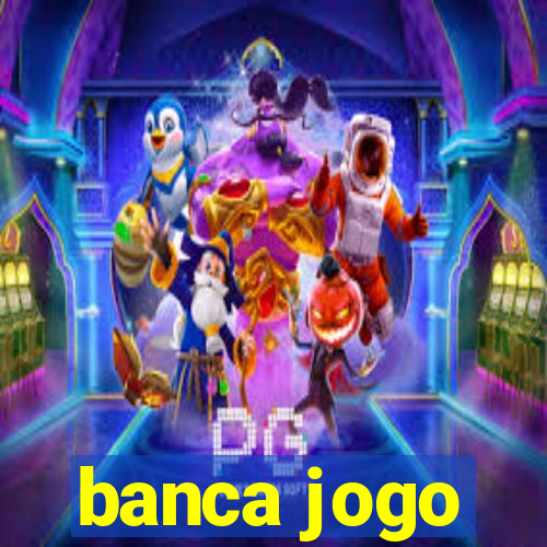 banca jogo