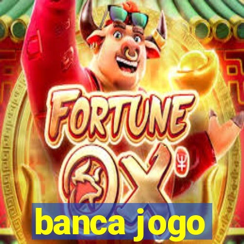 banca jogo