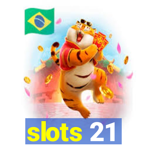 slots 21