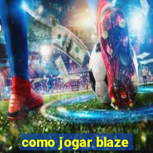 como jogar blaze