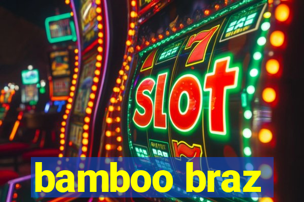 bamboo braz