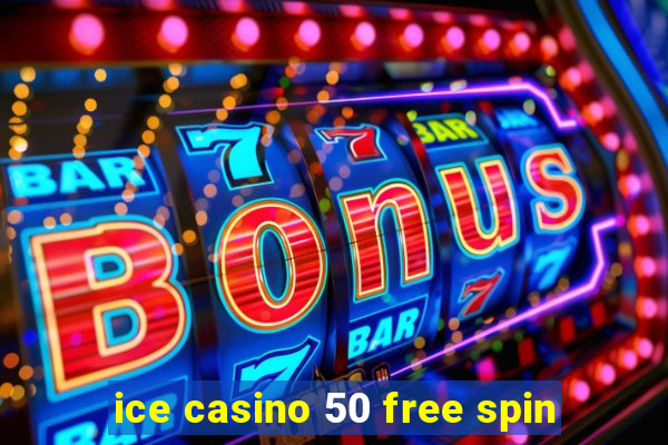 ice casino 50 free spin