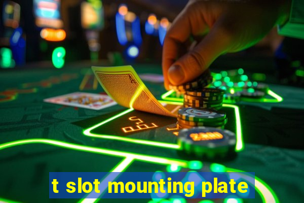 t slot mounting plate