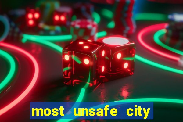 most unsafe city in us